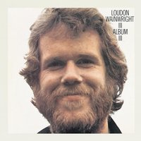 Needless To Say - Loudon Wainwright, III