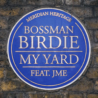 My Yard - Bossman Birdie, JME