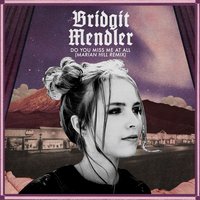 Do You Miss Me at All - Marian Hill, Bridgit Mendler