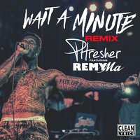 Wait a Minute - Phresher, 50 Cent, Remy Ma