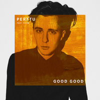Good Good - Perttu, Yates