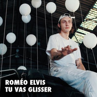 Tu vas glisser - Roméo Elvis