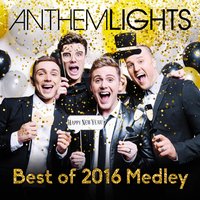 “Best of 2016 Medley: Stressed Out / 7 Years / Work / Treat You Better / Can't Stop the Feeling / Closer / 24k” - Anthem Lights