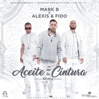 Aceite en la Cintura - Alexis Y Fido, Mark B.