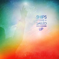 Up - Ships Have Sailed