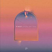 Eyes on You - Figgy