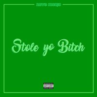 Stole Yo Bitch - Nave Monjo
