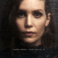 Olet mulle se - LAURA NÄRHI