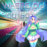 Where Did You Go - S3RL, Charlotte