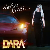 Necu Kuci Ni Kad Zora Svane - Dara Bubamara