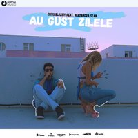 Au gust zilele - Criss Blaziny, Alexandra Stan