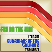 Fox on the Run (From "Guardians of the Galaxy 2 Trailer") - Crazee Noize, The Star-Lord's