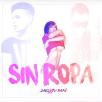 Sin Ropa - Saël, Tu Papá