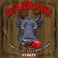 I Think I'll Just Stay Here and Drink - Warrant