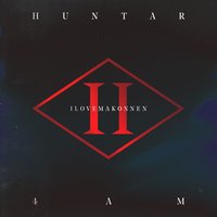 4AM - Huntar, ILoveMakonnen, MOGUAI