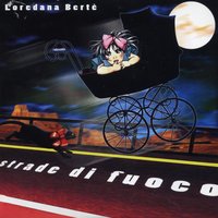 Strade di fuoco - Loredana Bertè, Loredana Bertè
