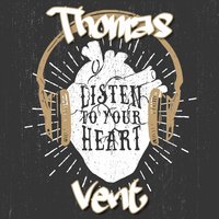 Listen To Your Heart - Thomas Vent