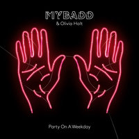 Party On A Weekday - MYBADD, Olivia Holt