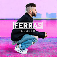 Closer - Ferras