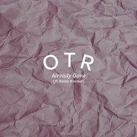 Already Gone - Kelsie Rimmer, OTR