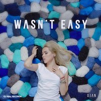 Wasn't Easy - GJan
