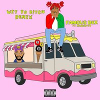 Wit Yo Bitch - Famous Dex, MadeinTYO
