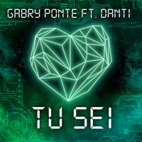 Tu sei - Gabry Ponte, Danti