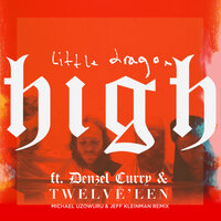 High - Little Dragon, Denzel Curry, Twelve'Len