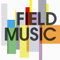 If Only The Moon Were Up - Field Music