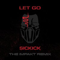 Let Go - Sickick, Sickick & The Impakt
