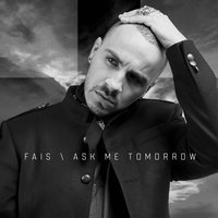 Ask Me Tomorrow - Fais
