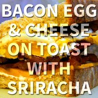 Bacon Egg & Cheese on Toast with Sriracha - Psychostick