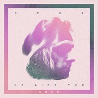 Be Like You - CVBZ, Dante Klein