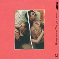 Always Wanted You - Aryay, Kimbra