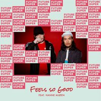 Feels so Good - Future Duper, Hanne Mjøen