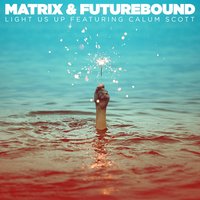 Light Us Up - Matrix, Calum Scott