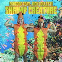 Shrimp Creature - Borgore