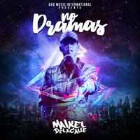 No Dramas - Maikel Delacalle