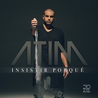 Insistir Porquê - ATIM