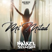 Mi Mitad - Maikel Delacalle