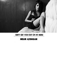 Can't Get You out of My Head - Melih Aydogan