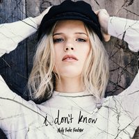 I Don't Know - Molly Kate Kestner