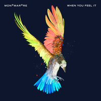 When You Feel It - MONTMARTRE, Charlotte P.