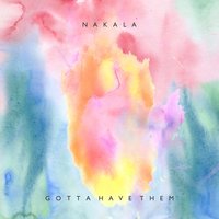 Gotta Have Them - Nakala