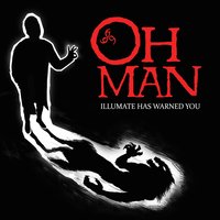 Oh man - Illumate