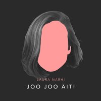 Joo joo äiti - LAURA NÄRHI