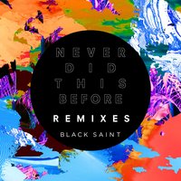 Never Did This Before - Black Saint