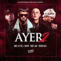 Ayer 2 - J. Balvin, Nicky Jam, Cosculluela