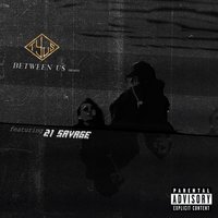 Between Us - Tyus, 21 Savage