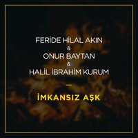 İmkansız Aşk - Feride Hilal Akın, Onur Baytan, Halil İbrahim Kurum